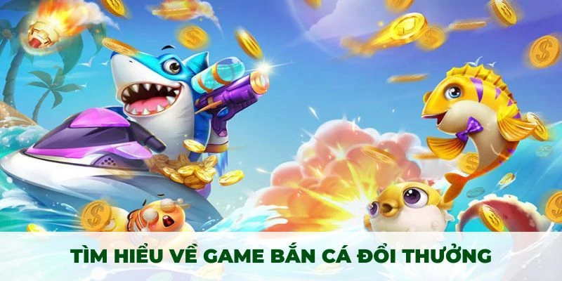 Khám phá luật chơi của game bắn cá đổi thưởng lôi cuốn